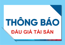Thông báo về việc lựa chọn tổ chức hành nghề đấu giá tài sản